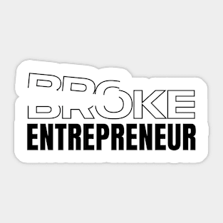 BROKE ENTREPRENEUR Sticker